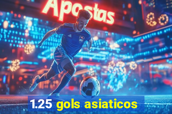 1.25 gols asiaticos